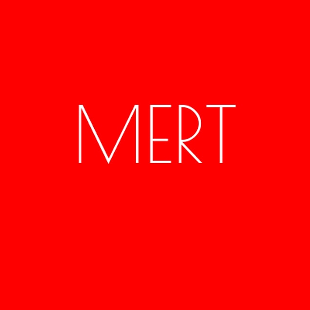 Mert!