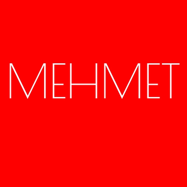 Mehmet!