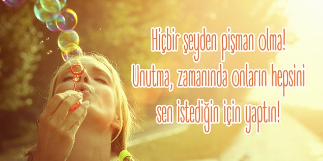 Asla pişman olma!
