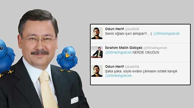 3. Twitter'da Melih Gökçek görürsen, Allah muhafaza başına kötü bir şey gelecek, kendine dikkat et demektir.