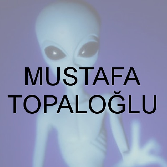 MUSTAFA TOPLAOĞLU!