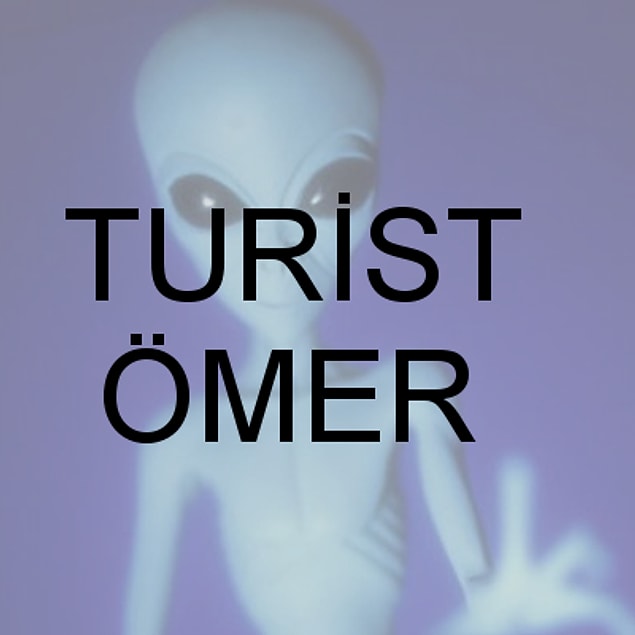 TURİST ÖMER!