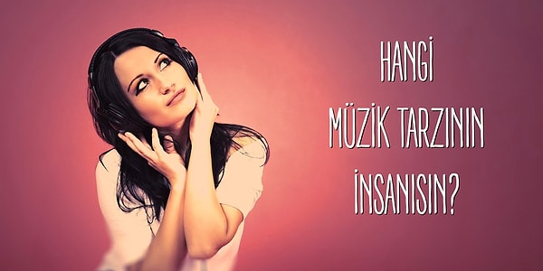 2. Hangi Müzik Tarzının İnsanısın?