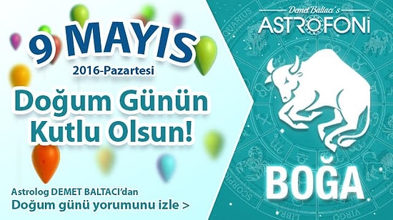 Bugün 09 Mayıs 2016. DOĞUM GÜNÜN KUTLU OLSUN SEVGİLİ BOĞA :)