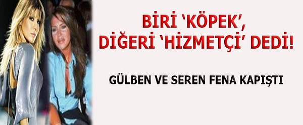 3. Seren Serengil ve Gülben Ergen kavgası da yıllar sürdü ve çirkeflik seviyesi asla azalmadı!