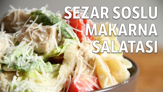 Çıtır Çıtır Bahar Lezzetini Bir Kaseye Topladık! İşte Sezar Soslu Makarna Salatası