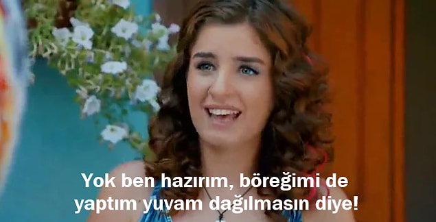 11. Kiralık Aşk'tan; Ayşen Gürcan'ın, "Müslüman bir kadın börek yapmasını bilmezse ailesi dağılır." sözlerine karşılık: