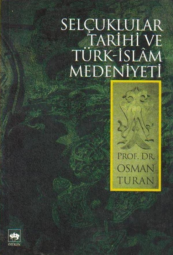 8. Prof.Dr. Osman Turan-Selçuklular Tarihi ve Türk-İslam Medeniyeti