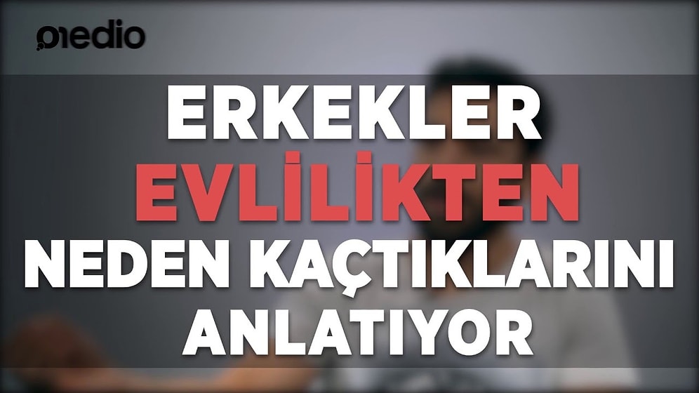 Erkekler Evlilikten Neden Kaçtıklarını Anlatıyor