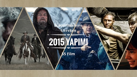 Kaçırılmaması Gereken 2015 Yapımı 55 Sağlam Film