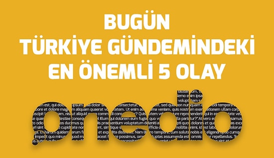 Bugün Türkiye Gündemindeki En Önemli 5 Olay