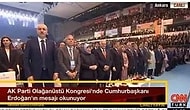 AKPARTİ KONGRESİNDE CUMHURBAŞKANININ MESAJI AYAKTA! DİNLENDİ..