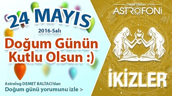 DOĞUM GÜNÜN KUTLU OLSUN SEVGİLİ İKİZLER Bugün 24 Mayıs 2016 :)