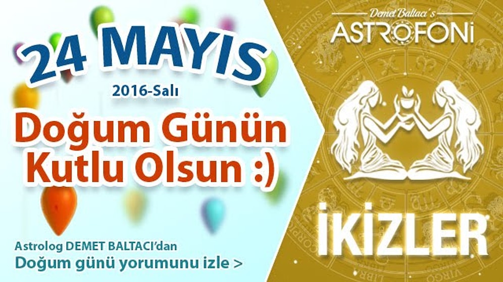 DOĞUM GÜNÜN KUTLU OLSUN SEVGİLİ İKİZLER Bugün 24 Mayıs 2016 :)