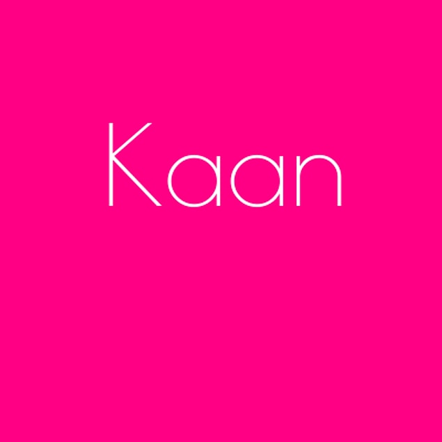 Kaan!