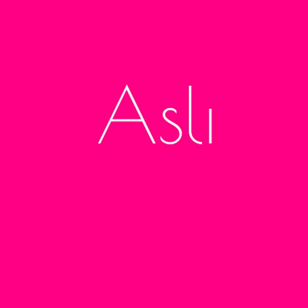 Aslı!