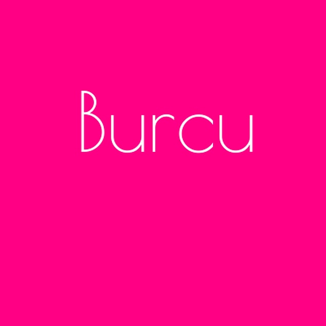 Burcu!