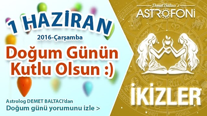 DOĞUM GÜNÜN KUTLU OLSUN SEVGİLİ İKİZLER Bugün 1 Haziran 2016 :)