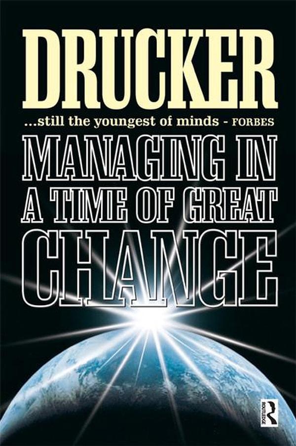 7. Büyük Değişimler Çağında Yönetim- Peter Drucker
