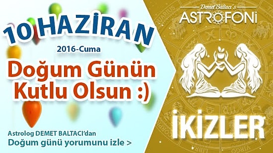 DOĞUM GÜNÜN KUTLU OLSUN SEVGİLİ İKİZLER Bugün 10 Haziran 2016 :)