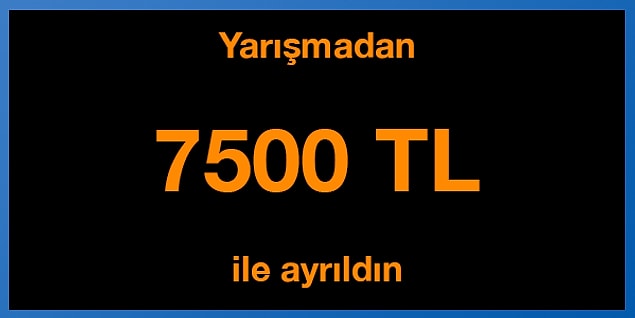 Tebrikler! Yarışmadan 7500 TL ile ayrıldın.