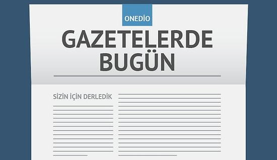Gazetelerde Bugün | 17 Haziran Cuma