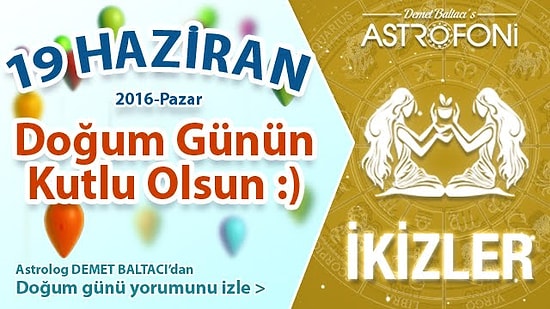 DOĞUM GÜNÜN KUTLU OLSUN SEVGİLİ İKİZLER Bugün 19 Haziran 2016 :)