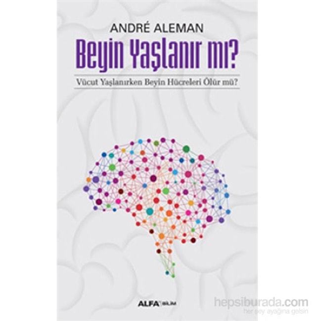 11. Beyin Yaşlanır mı? - Vücut Yaşlanırken Beyin Hücreleri Ölür Mü?