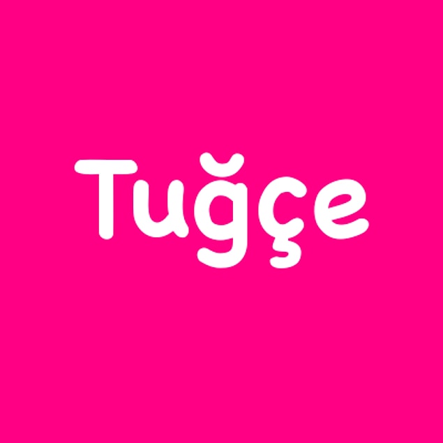 Tuğçe!
