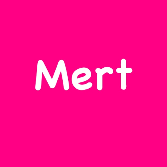 Mert!