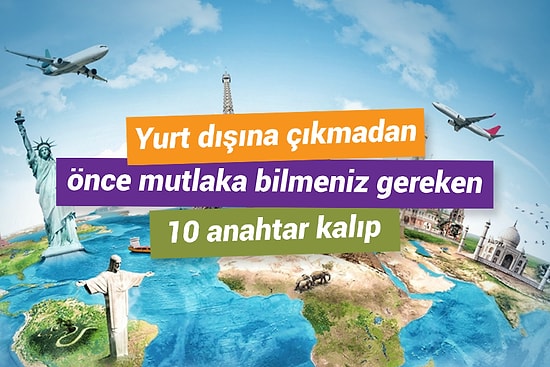 Yurt Dışına Çıkmadan Önce Mutlaka Bilmeniz Gereken 10 Anahtar Kalıp