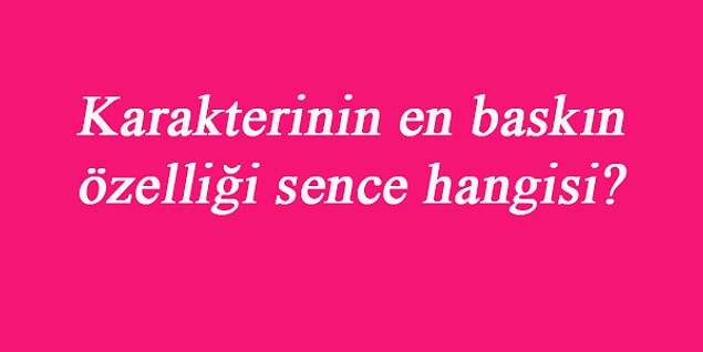 3. En baskın özelliğin sence hangisi?