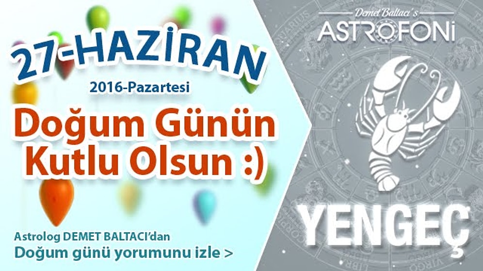 DOĞUM GÜNÜN KUTLU OLSUN SEVGİLİ YENGEÇ Bugün 27 Haziran 2016 :)
