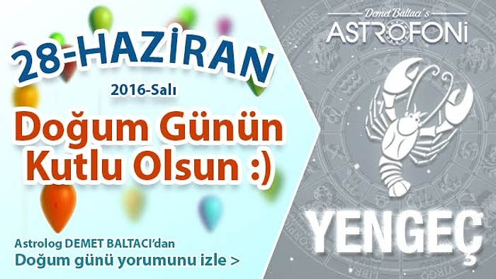 DOĞUM GÜNÜN KUTLU OLSUN SEVGİLİ YENGEÇ Bugün 28 Haziran 2016 :)