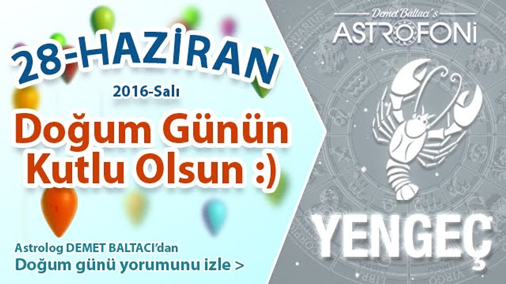 DOĞUM GÜNÜN KUTLU OLSUN SEVGİLİ YENGEÇ Bugün 28 Haziran 2016 :)
