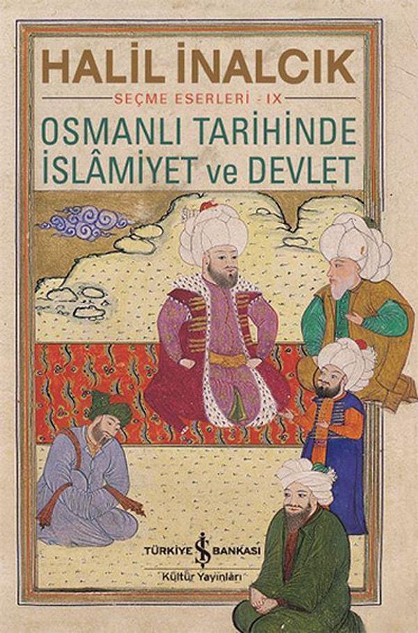 27. "Osmanlı Tarihinde İslamiyet ve Devlet", Halil İnalcık