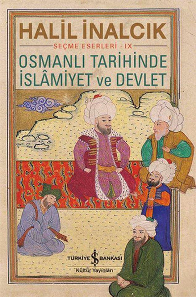 27. "Osmanlı Tarihinde İslamiyet ve Devlet", Halil İnalcık