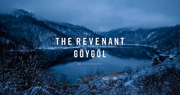 3. "The Revenant" filminden bir kareye benziyor, ama burası Azerbaycanın güzelim göllerinden birisi: "Göygöl"