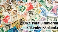 Geçmişten Günümüze Ülkelerin Kullandığı 25 Para Biriminin Kökenleri/Anlamları