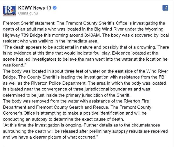 Fremont Şerif Departmanı ise KCWY News 13 haber kanalına yaptığı açıklamada cesedin genç bir erkeğe ait olduğunu ve ölüm sebebinin muhtemelen boğulma olduğunu belirtti.