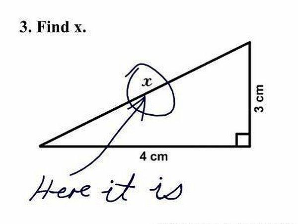 7. Geometri sınavında hoca kağıdı tam almak üzereyken üçgende dik indirebileceğin yeri görüp soruyu çözmen.
