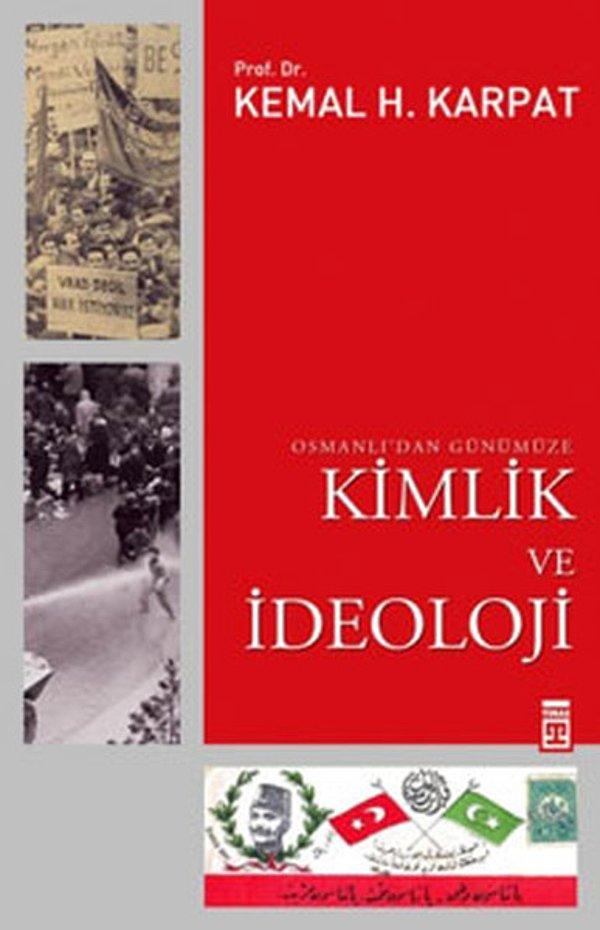 7. Osmanlı'dan Günümüze Kimlik ve İdeoloji - Kemal H. Karpat
