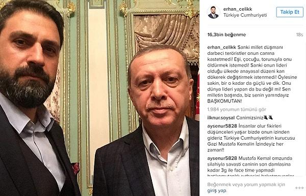 Erhan Çelik de tıpkı Arda Turan gibi Cumhurbaşkanı Erdoğan için Başkomutan ifadelerini kullanarak, sosyal medya hesabından fotoğrafını paylaştı.