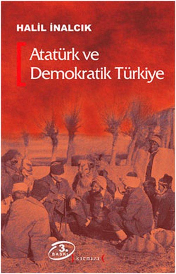 8. Atatürk ve Demokratik Türkiye - Halil İnalcık