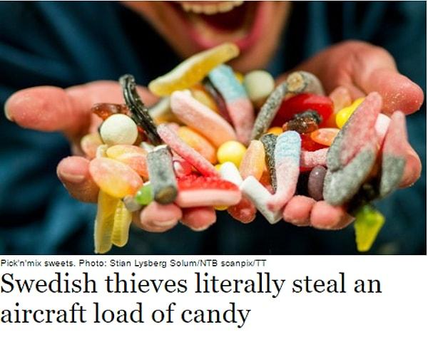 7. İsveç'te gündem durulmuyor. Hırsızlar bir uçak dolusu şekerleme çalmış.