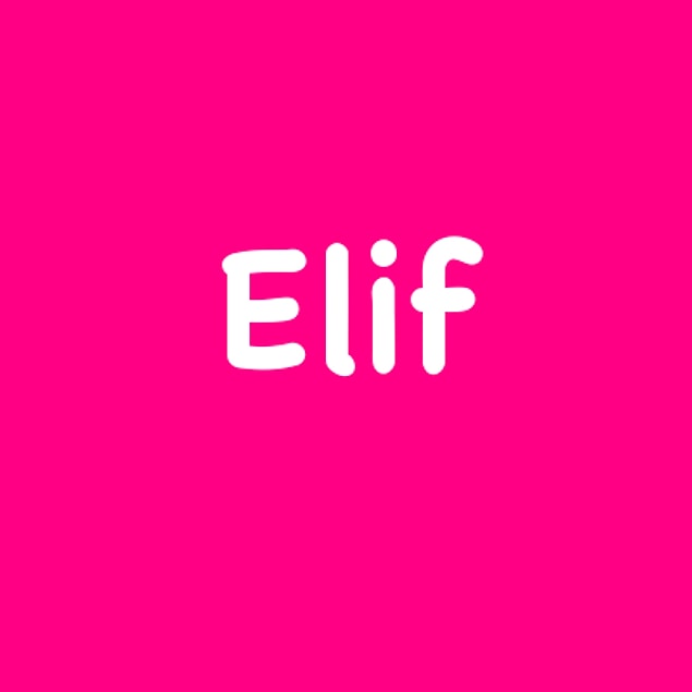 Elif!