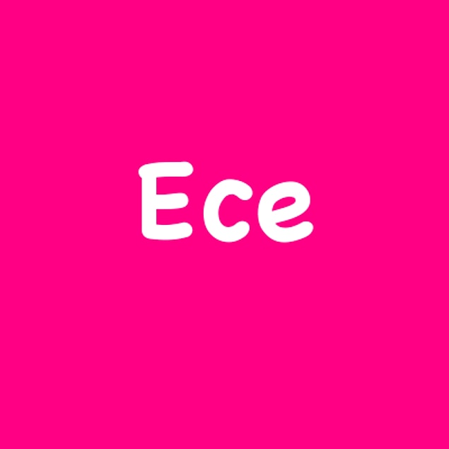 Ece!