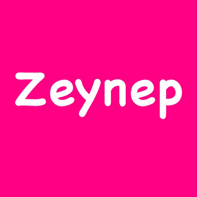 Zeynep!