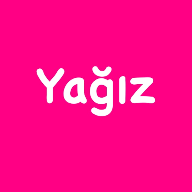 Yağız!