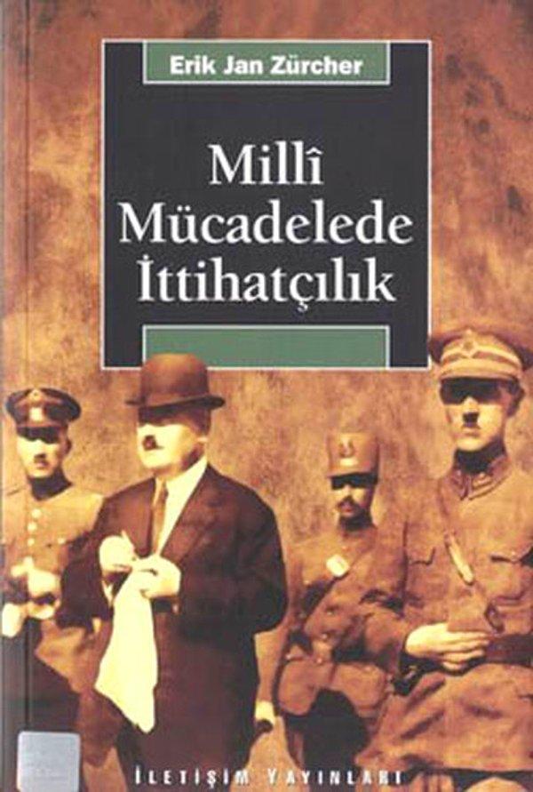 21. Milli Mücadelede İttihatçılık 1905-1926 - Erik Jan Zürcher